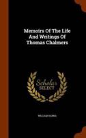 Memoirs Of The Life And Writings Of Thomas Chalmers