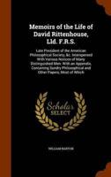 Memoirs of the Life of David Rittenhouse, Lld. F.R.S.: Late President of the American Philosophical Society, &c. Interspersed With Various Notices of Many Distinguished Men: With an Appendix, Containing Sundry Philosophical and Other Papers, Most of Which