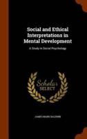 Social and Ethical Interpretations in Mental Development: A Study in Social Psychology