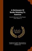 A Dictionary Of Books Relating To America: From Its Discovery To The Present Time, Volume 13