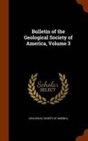 Bulletin of the Geological Society of America, Volume 3