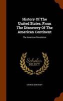 History Of The United States, From The Discovery Of The American Continent: The American Revolution