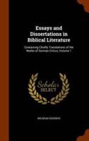 Essays and Dissertations in Biblical Literature: Containing Chiefly Translations of the Works of German Critics, Volume 1