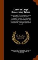 Cases at Large Concerning Tithes: Containing All the Resolutions of the Respective Courts of Equity, Particularly Those of the Exchequer, Taken From the Printed Reports, and Manuscript Collections, Mostly by Sir Samuel Dodd, Late Lord Chief Baron, Never B