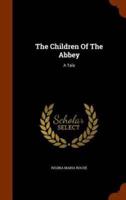 The Children Of The Abbey: A Tale