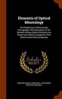 Elements of Optical Mineralogy: An Introduction to Microscopic Petrography, With Description of All Minerals Whose Optical Elements Are Known and Tables Arranged for Their Determination Microscopically