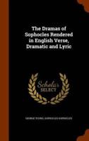 The Dramas of Sophocles Rendered in English Verse, Dramatic and Lyric