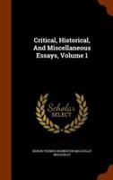 Critical, Historical, And Miscellaneous Essays, Volume 1