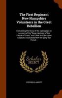 The First Regiment New Hampshire Volunteers in the Great Rebellion: Containing the Story of the Campaign; an Account of the "Great Uprising of the People of State," and Other Articles Upon Subjects Associated With the Early war Period ..