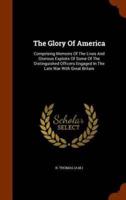 The Glory Of America: Comprising Memoirs Of The Lives And Glorious Exploits Of Some Of The Distinguished Officers Engaged In The Late War With Great Britain