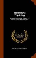 Elements Of Physiology: Including Physiological Anatomy, For The Use Of The Medical Student