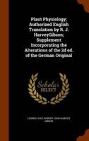 Plant Physiology; Authorized English Translation by R. J. HarveyGibson; Supplement Incorporating the Alterations of the 2d ed. of the German Original