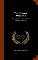 The National Magazine: Devoted To Literature, Art, And Religion, Volume 10