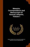 Memoirs, Correspondence And Manuscripts Of General Lafayette, Volume 1