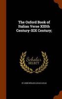The Oxford Book of Italian Verse XIIIth Century-XIX Century;