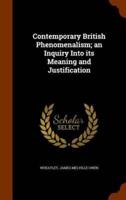 Contemporary British Phenomenalism; an Inquiry Into its Meaning and Justification