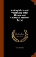 An English-Arabic Vocabulary of the Modern and Colloquial Arabic of Egypt