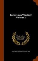 Lectures on Theology Volume 2