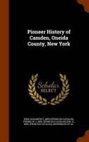 Pioneer History of Camden, Oneida County, New York