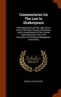 Commentaries On The Law In Shakespeare: With Explanations Of The Legal Terms Used In The Plays, Poems And Sonnets, And A Consideration Of The Criminal Types Presented. Also A Full Discussion Of The Bacon-shakespeare Controversy