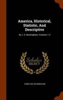 America, Historical, Statistic, And Descriptive: By J. S. Buckingham, Volumes 1-3