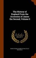 The History of England From the Accession of James the Second, Volume 5