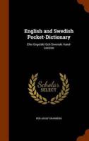 English and Swedish Pocket-Dictionary: Eller Engelskt Och Swenskt Hand-Lexicon