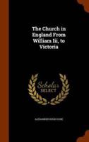 The Church in England From William Iii, to Victoria