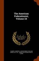 The American Federationist, Volume 24