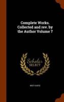 Complete Works. Collected and rev. by the Author Volume 7