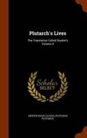Plutarch's Lives: The Translation Called Dryden's Volume 4