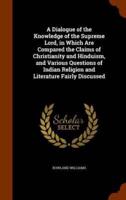 A Dialogue of the Knowledge of the Supreme Lord, in Which Are Compared the Claims of Christianity and Hinduism, and Various Questions of Indian Religion and Literature Fairly Discussed