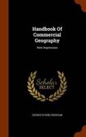 Handbook Of Commercial Geography: New Impression