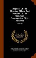 Register Of The Minister, Elders, And Deacons Of The Christian Congregation Of St. Andrews: 1559-1582