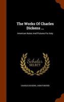 The Works Of Charles Dickens ...: American Notes And Pictures For Italy