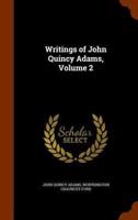 Writings of John Quincy Adams, Volume 2