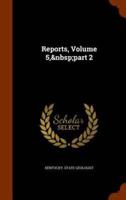 Reports, Volume 5,&nbsp;part 2
