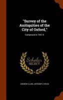 "Survey of the Anitiquities of the City of Oxford,": Composed in 1661-6