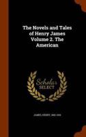 The Novels and Tales of Henry James Volume 2. The American