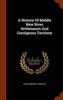 A History Of Middle New River Settlements And Contiguous Territory