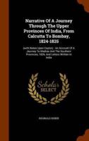 Narrative Of A Journey Through The Upper Provinces Of India, From Calcutta To Bombay, 1824-1825: (with Notes Upon Ceylon) : An Account Of A Journey To Madras And The Southern Provinces, 1826, And Letters Written In India