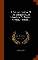 A Critical History Of The Language And Literature Of Antient Greece, Volume 1