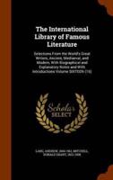 The International Library of Famous Literature: Selections From the World's Great Writers, Ancient, Mediaeval, and Modern, With Biographical and Explanatory Notes and With Introductions Volume SIXTEEN (16)