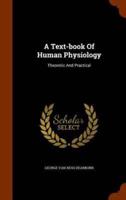 A Text-book Of Human Physiology: Theoretic And Practical