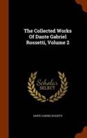 The Collected Works Of Dante Gabriel Rossetti, Volume 2