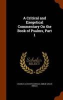 A Critical and Exegetical Commentary On the Book of Psalms, Part 1