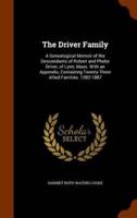 The Driver Family: A Genealogical Memoir of the Descendants of Robert and Phebe Driver, of Lynn, Mass. With an Appendix, Containing Twenty-Three Allied Families. 1592-1887