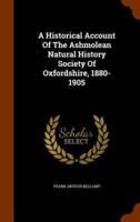 A Historical Account Of The Ashmolean Natural History Society Of Oxfordshire, 1880-1905
