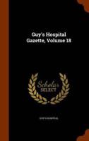 Guy's Hospital Gazette, Volume 18