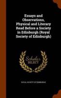 Essays and Observations, Physical and Literary Read Before a Society in Edinburgh (Royal Society of Edinburgh)